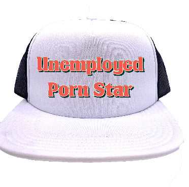 "Unemployed Porn Star" Stoopid Original Trucker Hat