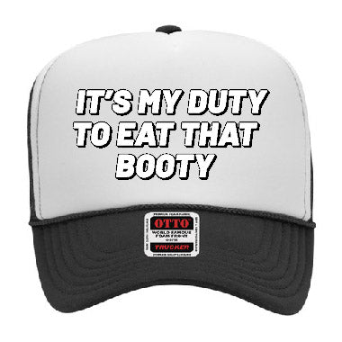 "It's My Duty To Eat That Booty" Stoopid Original Trucker Hat