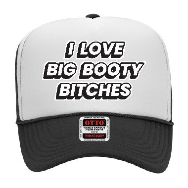 I Love Big Booty Bitches Stoopid Original Trucker Hat