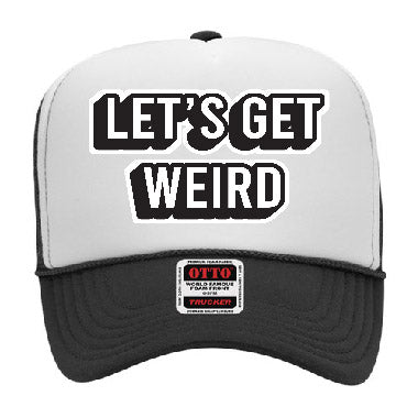 "Let's Get Weird" Stoopid Original Trucker Hat